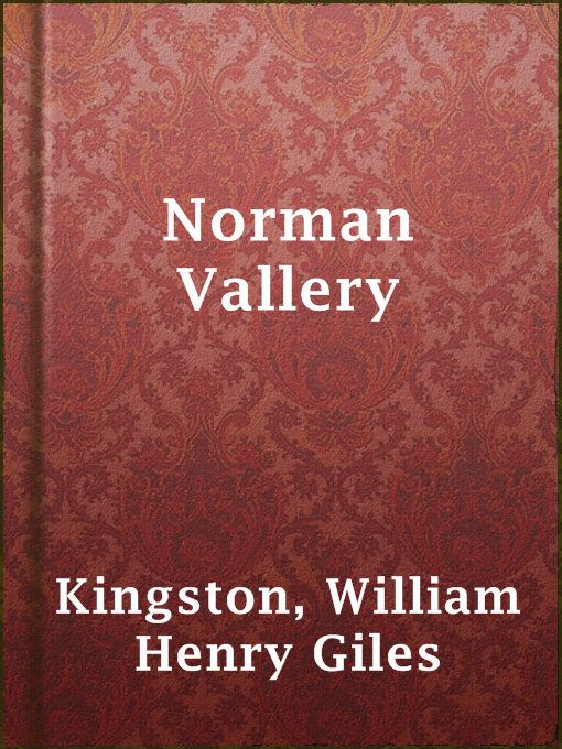 Title details for Norman Vallery by William Henry Giles Kingston - Available